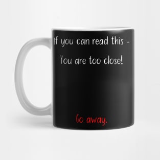 If you can read this - go away! Mug